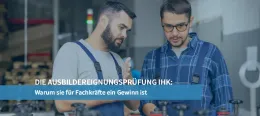 Die Ausbildereignungsprüfung IHK – Warum sie für Fachkräfte ein Gewinn ist!