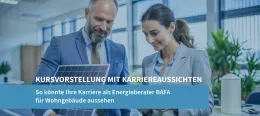 Kursvorstellung mit Karriereaussichten: So könnte Ihre Karriere als Energieberater BAFA für Wohngebäude aussehen