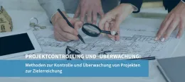 Projektcontrolling und -überwachung: Methoden zur Kontrolle und Überwachung von Projekten zur Zielerreichung