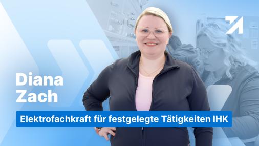 Erfahrungen Elektrofachkraft für festgelegte Tätigkeiten IHK Absolventin Diana Zach