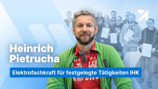 Erfahrungen Elektrofachkraft für festgelegte Tätigkeiten IHK Absolvent Heinrich Pietrucha
