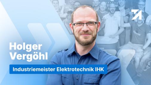 Erfahrungen Industriemeister Elektrotechnik IHK Absolvent Holger Vergöhl