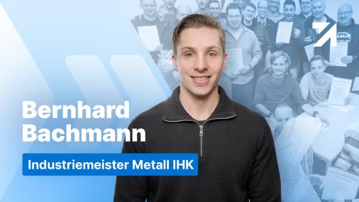 Erfahrungen Industriemeister Metall IHK Absolvent Bernhard Bachmann