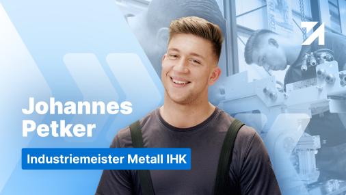 Erfahrungen Industriemeister Metall IHK Absolvent Johannes Petker