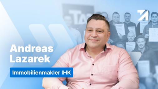 Erfahrungen Immobilienmakler IHK Absolvent Andreas Lazarek
