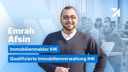 Erfahrungen Immobilienmakler IHK Qualifizierte Immobilienverwaltung IHK Absolvent Emrah Afsin