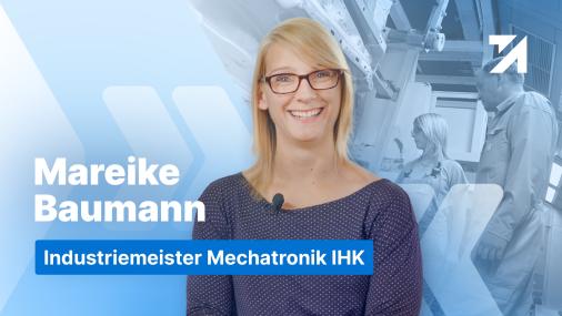 Erfahrungen Industriemeister Mechatronik IHK Absolventin Mareike Baumann