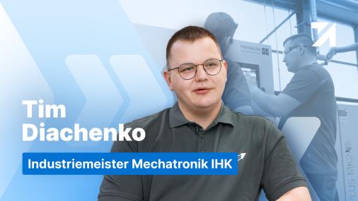 Erfahrungen Industriemeister Mechatronik IHK Absolvent Tim Diaschenko