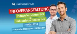 Infoveranstaltungen: Industriemeister IHK und Industrietechniker IHK