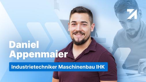 Erfahrungen Industrietechniker Maschinenbau IHK Absolvent Daniel Appenmaier