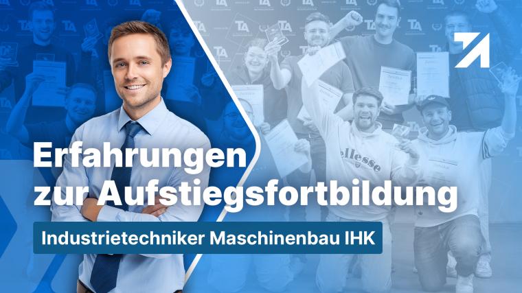 Industrietechniker Maschinenbau IHK Videovorschau Erfahrungsbericht