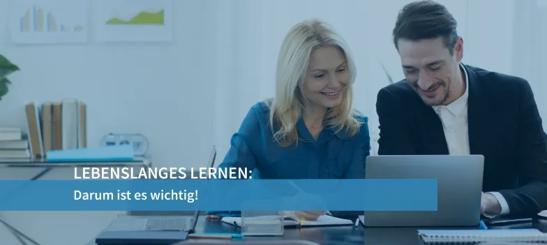 Warum lebenslanges Lernen wichtig ist!
