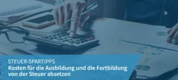 Steuern sparen: Steuerliche Absetzbarkeit von Fortbildungskosten