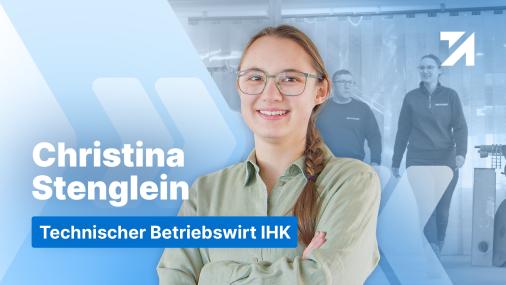 Erfahrungen Technischer Betriebswirt IHK Absolventin Christina Stenglein